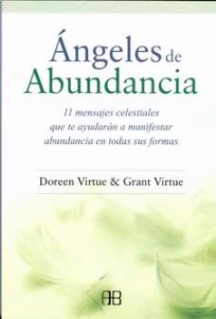 LIBROS DE DOREEN VIRTUE | NGELES DE ABUNDANCIA: ONCE MENSAJES CELESTIALES QUE TE AYUDARN A MANIFESTAR ABUNDANCIA EN TODAS SUS FORMAS