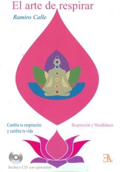 LIBROS DE RAMIRO A. CALLE | EL ARTE DE RESPIRAR: CAMBIA TU RESPIRACIN Y CAMBIA TU VIDA (Libro + CD)