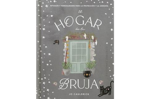 LIBROS DE MAGIA | EL HOGAR DE LA BRUJA: RITUALES Y MANUALIDADES PARA LA PROTECCIN Y LA ARMONA