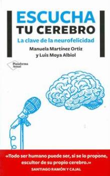 LIBROS DE CIENCIA | ESCUCHA TU CEREBRO: LA CLAVE DE LA NEUROFELICIDAD