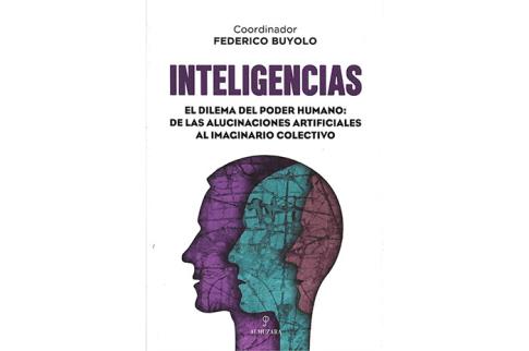 LIBROS DE AUTOESTIMA | INTELIGENCIAS: EL DILEMA DEL PODER HUMANO: DE LAS ALUCINACIONES ARTIFICIALES AL IMAGINARIO COLECTIVO