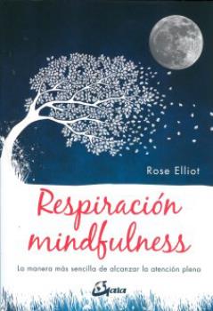 LIBROS DE RESPIRACIN | RESPIRACIN MINDFULNESS: LA MANERA MS SENCILLA DE ALCANZAR LA ATENCIN PLENA