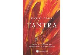 LIBROS DE DANIEL ODIER | TANTRA: RELATO DE LA INICIACIN DE UN OCCIDENTAL AL AMOR ABSOLUTO