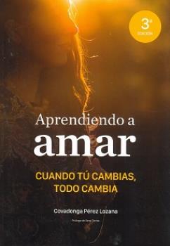 LIBROS DE AUTOAYUDA | APRENDIENDO A AMAR: CUANDO T CAMBIAS, TODO CAMBIA