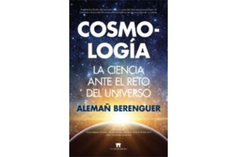 LIBROS DE CIENCIA | COSMOLOGA: LA CIENCIA ANTE EL RETO DEL UNIVERSO