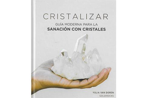 LIBROS DE GEMOTERAPIA | CRISTALIZAR: GUA MODERNA PARA LA SANACIN CON CRISTALES