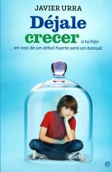 LIBROS DE NIOS NDIGO, MATERNIDAD E INFANTIL | DJALE CRECER O TU HIJO EN VEZ DE UN RBOL FUERTE SER UN BONSI