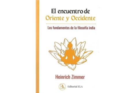 LIBROS DE RELIGIONES Y FILOSOFAS | EL ENCUENTRO DE ORIENTE Y OCCIDENTE: LOS FUNDAMENTOS DE LA FILOSOFA INDIA