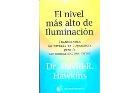 LIBROS DE DR. DAVID R. HAWKINS | EL NIVEL MS ALTO DE ILUMINACIN: TRASCENDER LOS NIVELES DE LA CONSCIENCIA PARA A LA AUTORREALIZACIN TOTAL