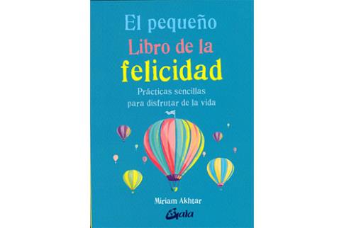 LIBROS DE AUTOAYUDA | EL PEQUEO LIBRO DE LA FELICIDAD: PRCTICAS SENCILLAS PARA DISFRUTAR DE LA VIDA