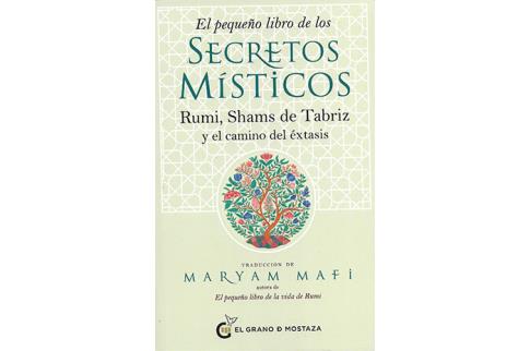 LIBROS DE RELIGIONES Y FILOSOFAS | EL PEQUEO LIBRO DE LOS SECRETOS MSTICOS: RUMI, SAMS DE TABRIZ Y EL CAMINO AL XTASIS