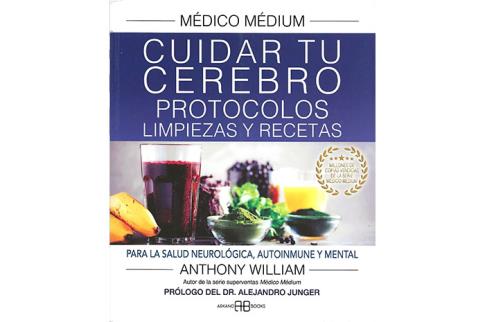 LIBROS DE AUTOAYUDA | MDICO MDIUM: CUIDA TU CEREBRO: PROTOCOLOS LIMPIEZAS Y RECETAS