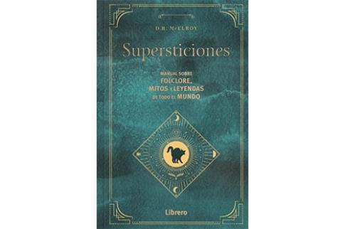 LIBROS DE PARAPSICOLOGA | SUPERSTICIONES: MANUAL SOBRE FOLCLORE, MITOS Y LEYENDAS DE TODO EL MUNDO