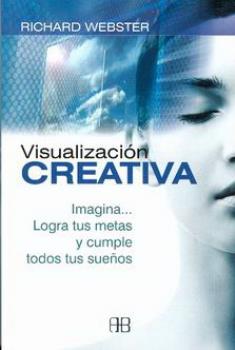 LIBROS DE PARAPSICOLOGA | VISUALIZACIN CREATIVA: IMAGINA... LOGRA TUS METAS Y CUMPLE TODOS TUS SUEOS