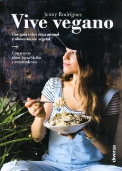 LIBROS DE ALIMENTACIN | VIVE VEGANO: UNA GUA SOBRE TICA ANIMAL Y ALIMENTACIN VEGETAL